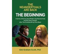 Gini Graham Scott The Neanderthals Are Back (Tascabile)