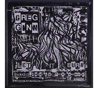 Ginn, Greg - Let It Burn (Cause I Don't Live There Anymore)