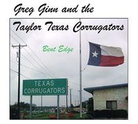 Ginn, Greg & The Texas Corrugators - Bent Edge
