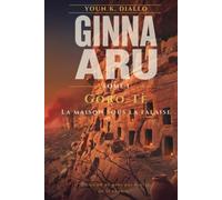 GINNA-ARU: Tome I : Goro-Tè, la maison sous la falaise