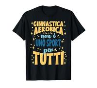 Ginnastica Aerobica Non è Uno Sport Per Tutti Divertente Maglietta