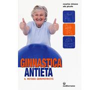 Ginnastica antietà. Il metodo geromotricità
