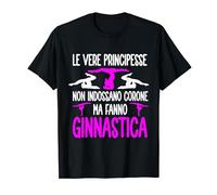 Ginnastica Artistica Le Vere Principesse Fanno Ginnastica Maglietta