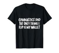 Ginnastica Dad The Only Thing I Flip is My Wallet Maglietta