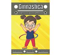 Ginnastica Diario di allenamento: Sport per bambini dai 4 ai 12 anni | Sessioni sportive ed esercizi da pianificare, valutazione dell'allenamento | ... registro di allenamento dei bambini |