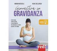 Ginnastica in gravidanza. Stretching, tonificazione e rilassamento per arrivare al parto serena e in forma. Con Contenuto digitale per download