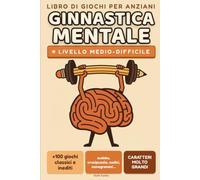 Ginnastica mentale per anziani - Giochi di memoria e logica a caratteri molto grandi - livello medio-difficile: +100 passatempi impegnativi: sudoku, tende e alberi, scala di parole, anello