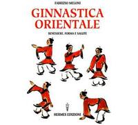 Ginnastica orientale. Benessere e salute