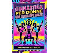 Ginnastica per Donne con Le Chiappe Basse: Quaderno delle Password Simpatico per Smemorate Autoironiche. Libro Regalo Divertente, Utile e Stupido per ... per Natale. Idea Secret Santa Colleghe Amiche