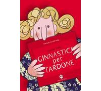Ginnastica per tardone. Ediz. speciale