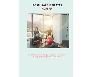 GINNASTICA POSTURALE E LONGEVITA’ FUNZIONALE VOL 2: "Esercizi progressivi su 3 livelli: da sedia a Pilates funzionale per forza, equilibrio e longevità attiva "