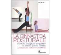 Ginnastica posturale. Esercizi e consigli per conquistare una postura corretta