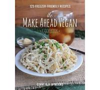 Ginny Kay McMeans The Make Ahead Vegan Cookbook (Copertina rigida)