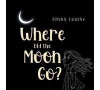 Ginny Louise Where did the Moon go? (Tascabile)