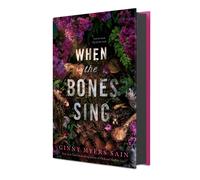 Ginny Myers Sain When the Bones Sing (Copertina rigida)