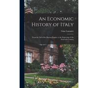 Gino 1878-1964 An Economic History of Italy; From the Fall of the R (Tascabile)