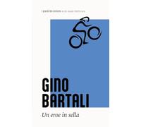 Gino Bartali. L'eroe italiano