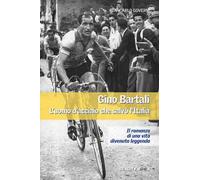 Gino Bartali. L'uomo d'acciaio che salvò l'Italia