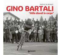 Gino Bartali. «Mille diavoli in corpo»