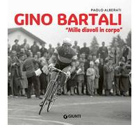 Gino Bartali. «Mille diavoli in corpo»