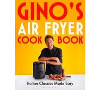 Gino D'Acampo Gino's Air Fryer Cookbook (Copertina rigida) Bloomsbury Publishing