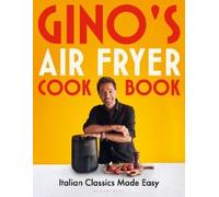 Gino D'Acampo Gino's Air Fryer Cookbook (Copertina rigida) Bloomsbury Publishing