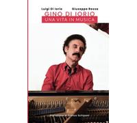 GINO DI IORIO - UNA VITA IN MUSICA