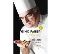 Gino Fabbri pasticcere. Dolci e talento di un campione del mondo