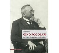 Gino Fogolari. Una vita in difesa del patrimonio artistico