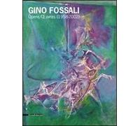 Gino Fossali. Opere 1958-2002. Ediz. italiana e francese