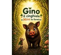 Gino il cinghiale e Mina la formica: Una dolce storia sull'amicizia e la forza della diversità
