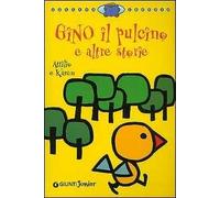 Gino il pulcino e altre storie. Ediz. illustrata