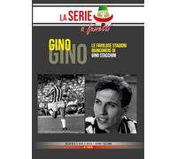 Gino: le favolose stagioni bianconere di Gino Stacchini