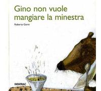 Gino non vuole mangiare la minestra