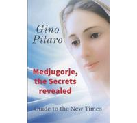 Gino Pitaro Medjugorje, the Secrets revealed (Tascabile)