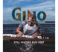 Gino Rosaria - Still Waters Run Deep