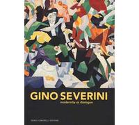 Gino Severini. Modernity as dialogue. Ediz. a colori