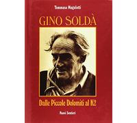 Gino Soldà. Dalle piccole Dolomiti al K2