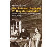 Gino Tommasi (Annibale). V Brigata Garibaldi. Fossoli, Mauthausen, Wiener Neustadt, Steyr, Gusen III