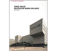 Gino Valle. Deutsche Bank a Milano. Ediz. illustrata