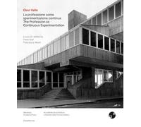 Gino Valle. La professione come sperimentazione continua-The profession as continuous experimentation. Ediz. bilingue