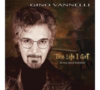 Gino Vannelli The Life I Got: To My Most Beloved (CD) Album