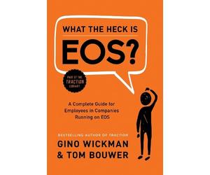 Gino Wickman What the Heck Is EOS? (Copertina rigida)