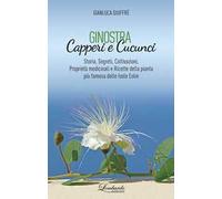 Ginostra. Capperi e cucunci. Storia, segreti, coltivazioni, proprietà medicinali e ricette della pianta più famosa delle Isole Eolie