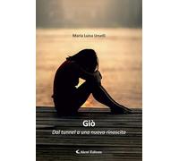 Giò. Dal tunnel a una nuova rinascita
