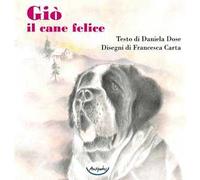Giò il cane felice. Ediz. illustrata