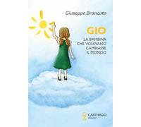 Gio. La bambina che volevano cambiasse il mondo