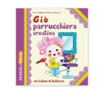 Giò parrucchiera creativa nel salone di bellezza. Ediz. illustrata