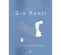 Gio Ponti. Ideario per la casa 1920-1945 - [Giavedoni]