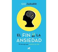 Gio Zararri El fin de la ansiedad / The End of Anxiety (Tascabile)